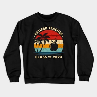 Retired Teacher Class Of 2023 Retirement Crewneck Sweatshirt